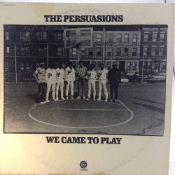 Пластинка Persuasions We Came To Play